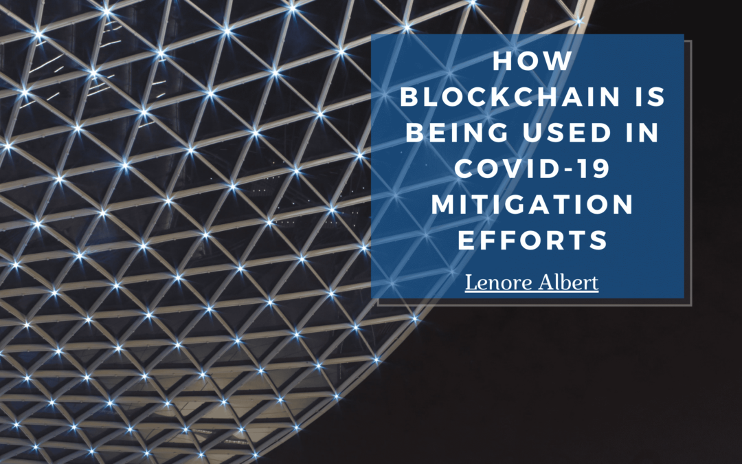 How Blockchain Is Being Used In Covid 19 Mitigation Efforts Min