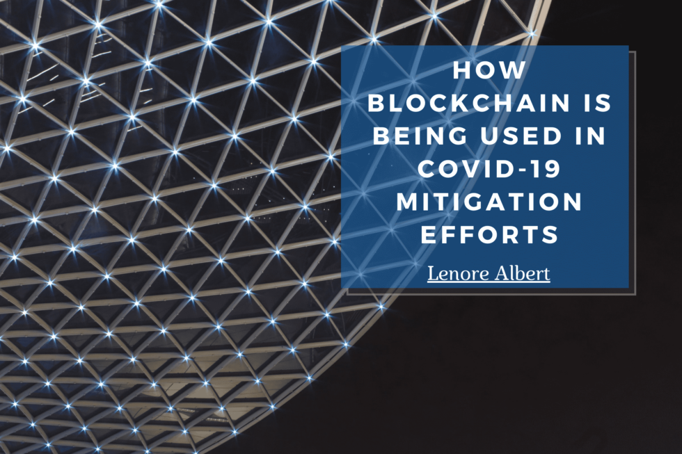 how-blockchain-is-being-used-in-covid-19-mitigation-lenore-albert